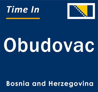 Current local time in Obudovac, Bosnia and Herzegovina