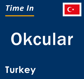 Current local time in Okcular, Turkey
