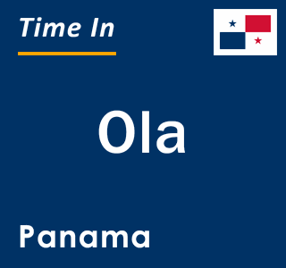 Current local time in Ola, Panama