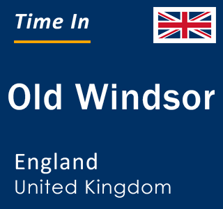 Current local time in Old Windsor, England, United Kingdom