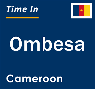 Current local time in Ombesa, Cameroon