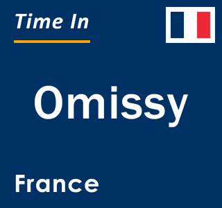 Current local time in Omissy, France