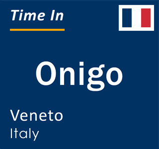 Current local time in Onigo, Veneto, Italy