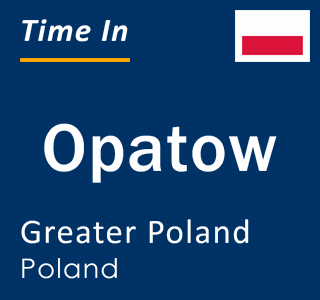 Current local time in Opatow, Greater Poland, Poland