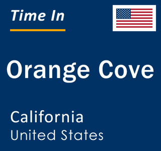 Current local time in Orange Cove, California, United States