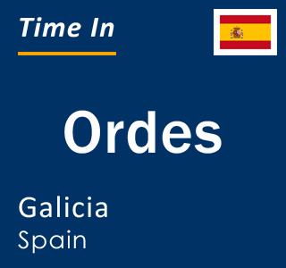 Current local time in Ordes, Galicia, Spain
