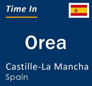 Current local time in Orea, Castille-La Mancha, Spain
