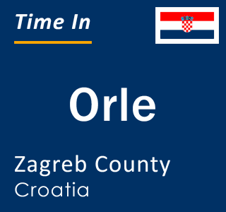 Current local time in Orle, Zagreb County, Croatia