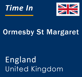 Current local time in Ormesby St Margaret, England, United Kingdom