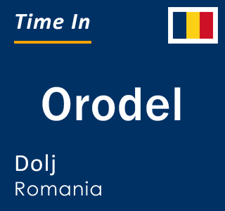 Current local time in Orodel, Dolj, Romania