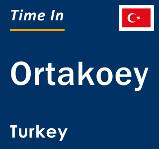 Current local time in Ortakoey, Turkey