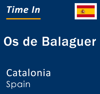 Current local time in Os de Balaguer, Catalonia, Spain