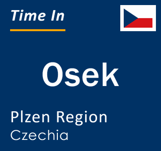Current local time in Osek, Plzen Region, Czechia