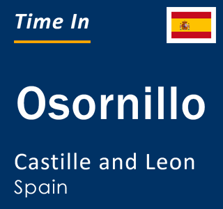 Current local time in Osornillo, Castille and Leon, Spain