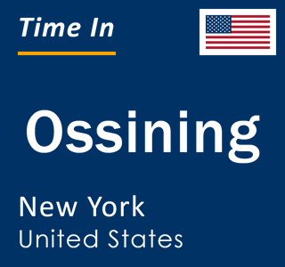 Current local time in Ossining, New York, United States