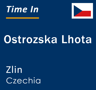 Current local time in Ostrozska Lhota, Zlin, Czechia