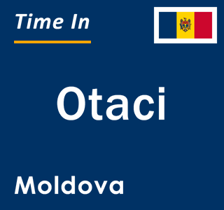 Current local time in Otaci, Moldova