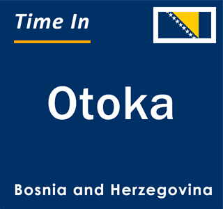 Current local time in Otoka, Bosnia and Herzegovina