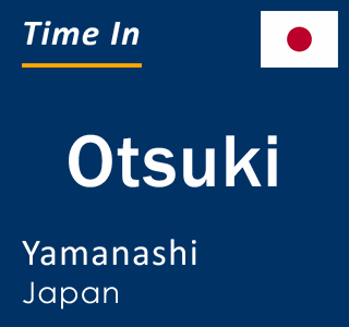 Current local time in Otsuki, Yamanashi, Japan