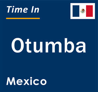 Current local time in Otumba, Mexico