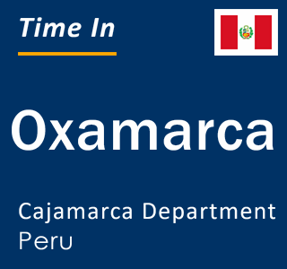 Current local time in Oxamarca, Cajamarca Department, Peru