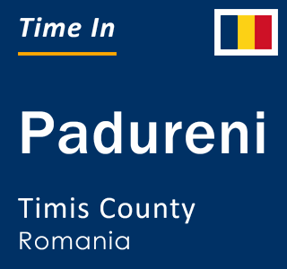 Current local time in Padureni, Timis County, Romania