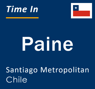 Current Local Time in Paine, Santiago Metropolitan, Chile