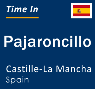 Current local time in Pajaroncillo, Castille-La Mancha, Spain