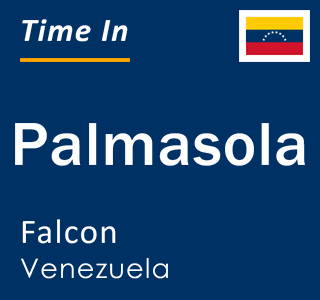 Current Local Time in Palmasola, Falcon, Venezuela