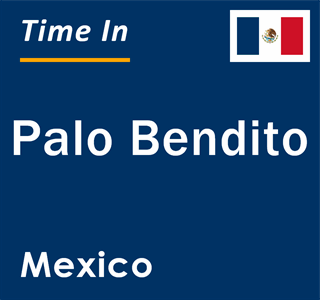 Current local time in Palo Bendito, Mexico