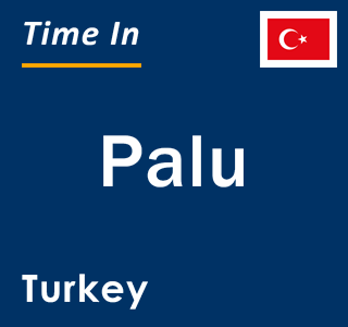 Current local time in Palu, Turkey