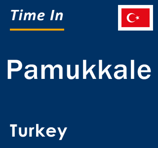 Current local time in Pamukkale, Turkey