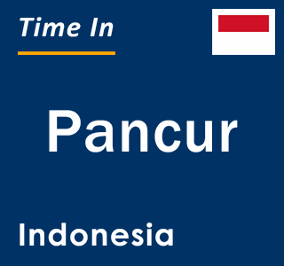 Current local time in Pancur, Indonesia