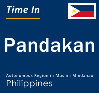 Current local time in Pandakan, Autonomous Region in Muslim Mindanao, Philippines