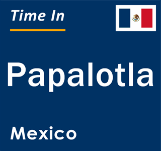 Current local time in Papalotla, Mexico