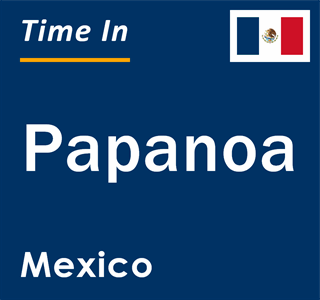 Current local time in Papanoa, Mexico