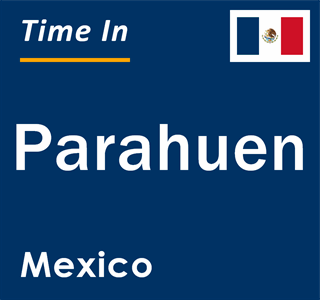 Current local time in Parahuen, Mexico