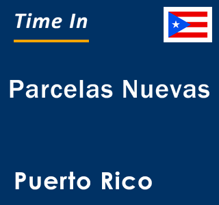 Current local time in Parcelas Nuevas, Puerto Rico
