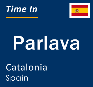 Current local time in Parlava, Catalonia, Spain