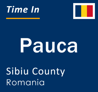 Current local time in Pauca, Sibiu County, Romania