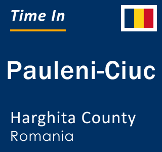 Current local time in Pauleni-Ciuc, Harghita County, Romania