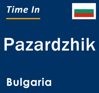 Current local time in Pazardzhik, Bulgaria