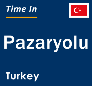 Current local time in Pazaryolu, Turkey