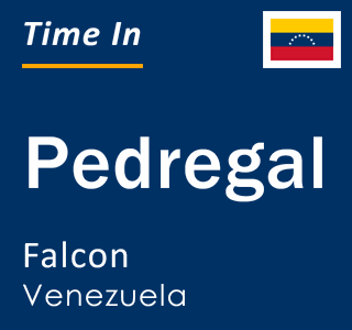 Current local time in Pedregal, Falcon, Venezuela