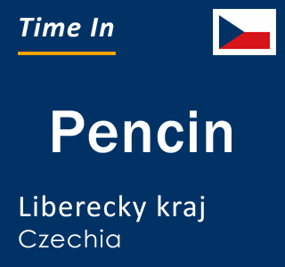 Current local time in Pencin, Liberecky kraj, Czechia