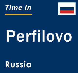 Current local time in Perfilovo, Russia