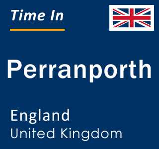 Current local time in Perranporth, England, United Kingdom