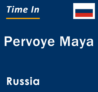 Russian Maya Code Current Local Time in Pervoye Maya, Russia
