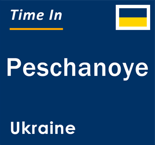 Current local time in Peschanoye, Ukraine