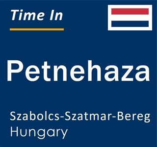 Current local time in Petnehaza, Szabolcs-Szatmar-Bereg, Hungary